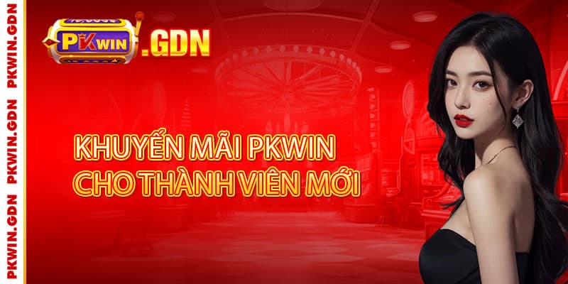 Khuyến Mãi Pkwin Cho Thành Viên Mới